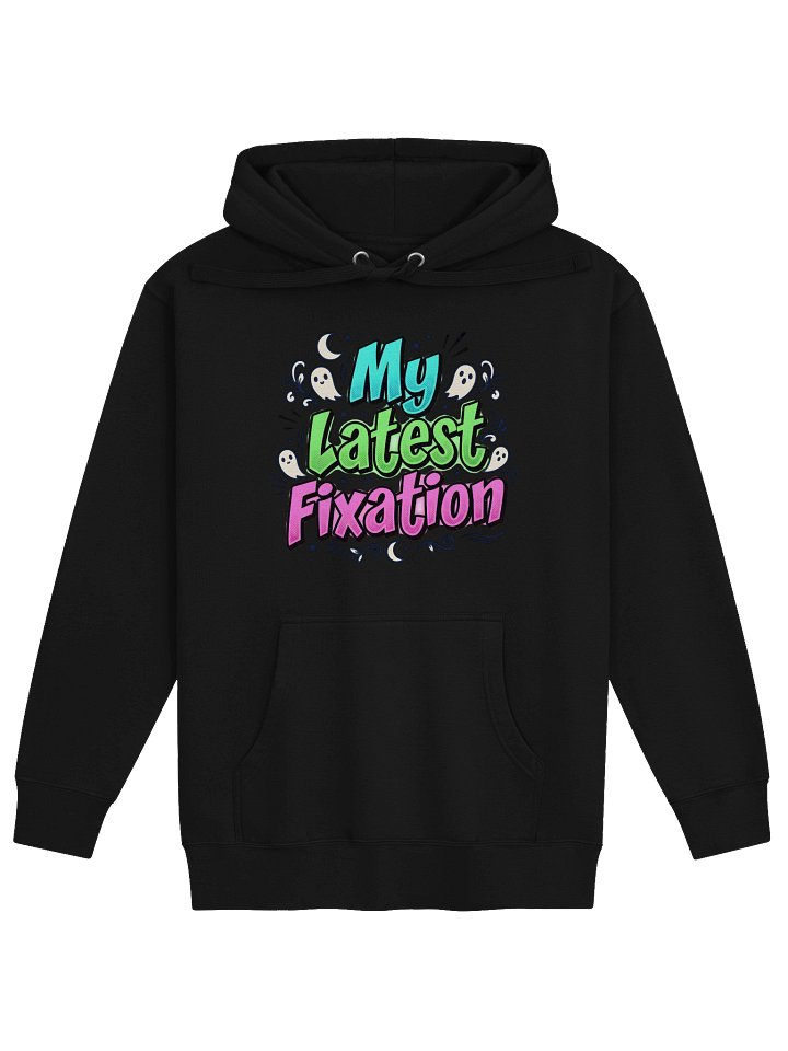 My Latest Fixation Girly-pop Unisex Hoodie product image (1)