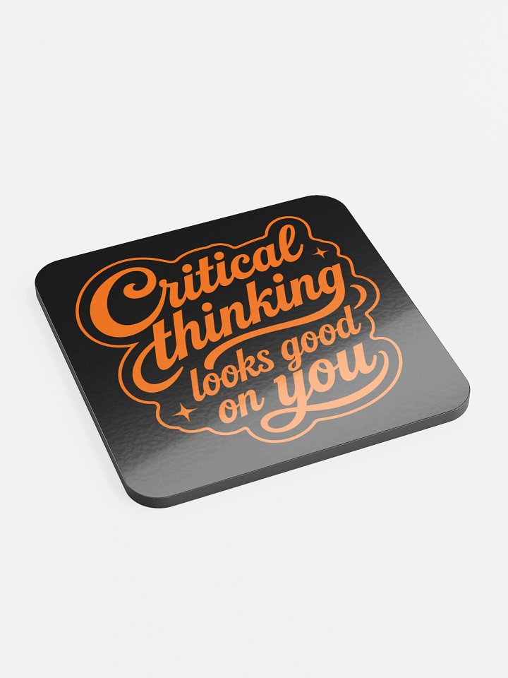Critical Thinking Looks Good On You - Glossed Cork Coaster product image (2)