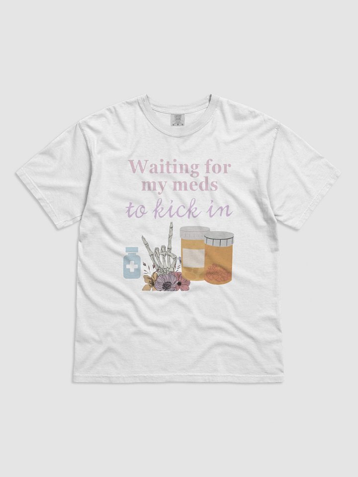 Waiting for my meds to kick in tee product image (1)