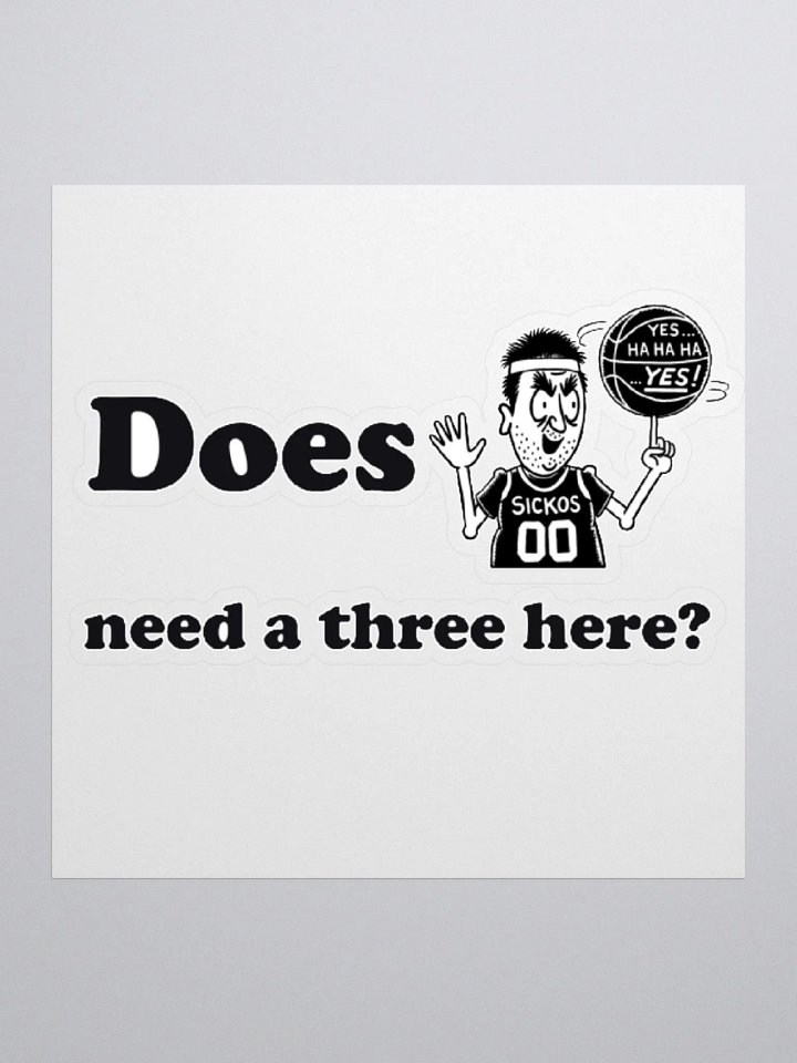 Does Sickos Need a Three Here? Sticker product image (1)