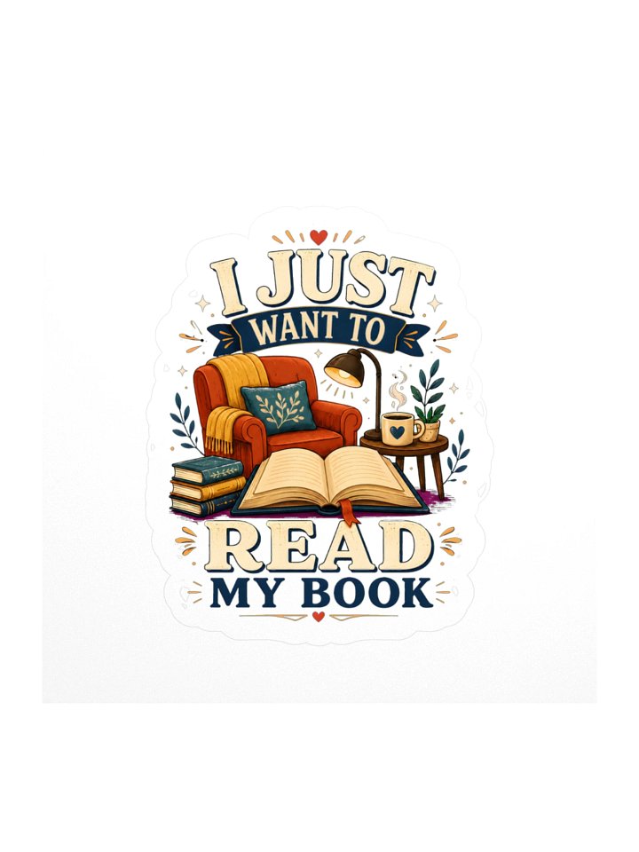 I Just Want To Read My Book Sticker product image (1)