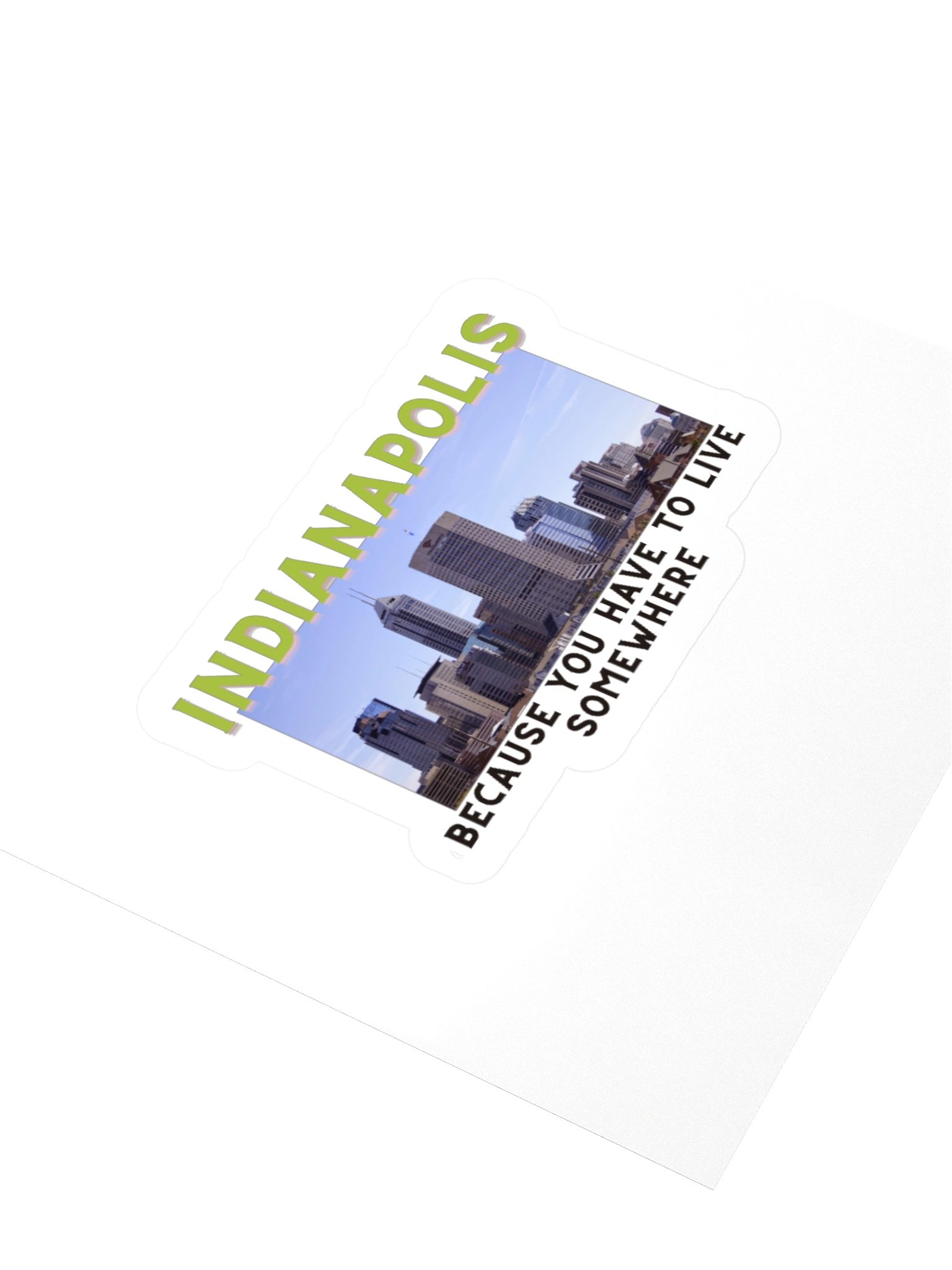 Indianapolis: Because You Have to Live Somewhere Kisscut Sticker product image (3)