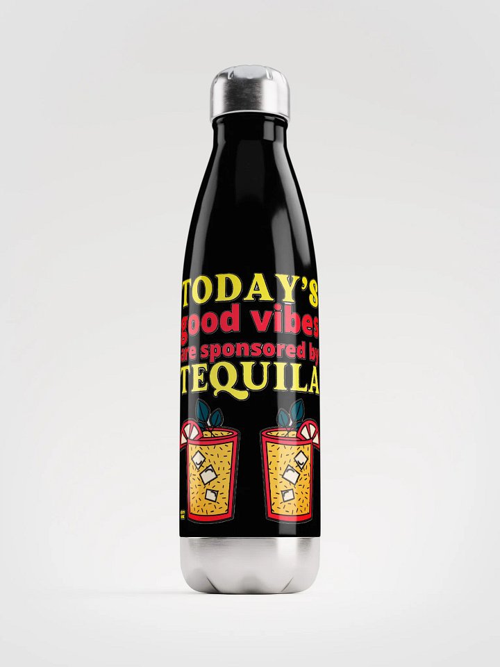 TODAY'S GOOD VIBES ARE SPONSORED BY TEQUILA product image (1)