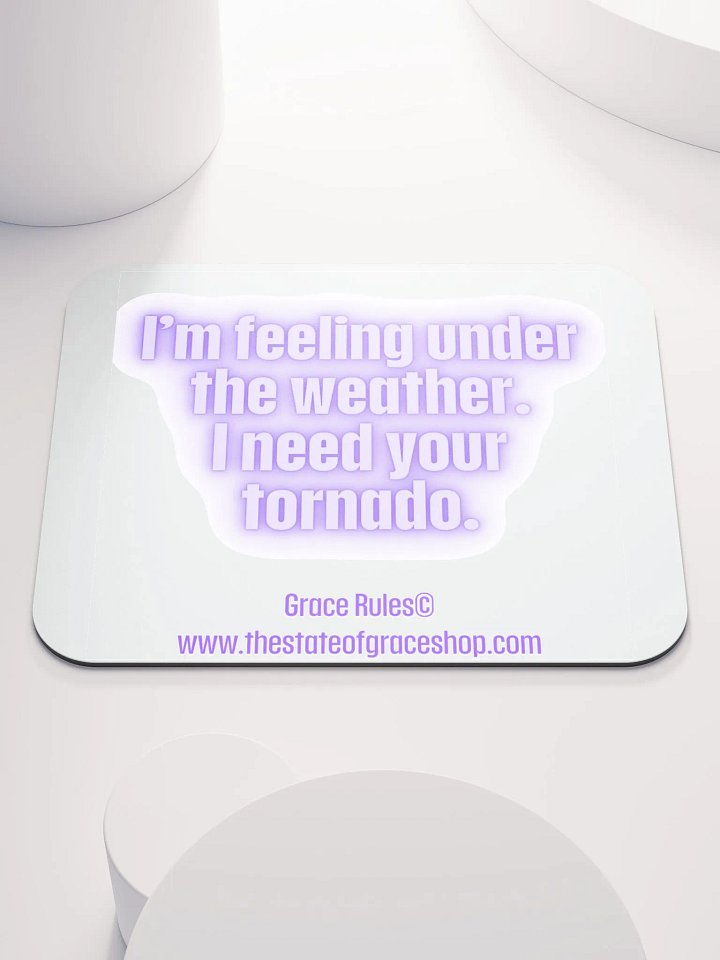 FUNNY DESK MATS 4 U “I’m feeling under the weather. I need your tornado.” product image (1)