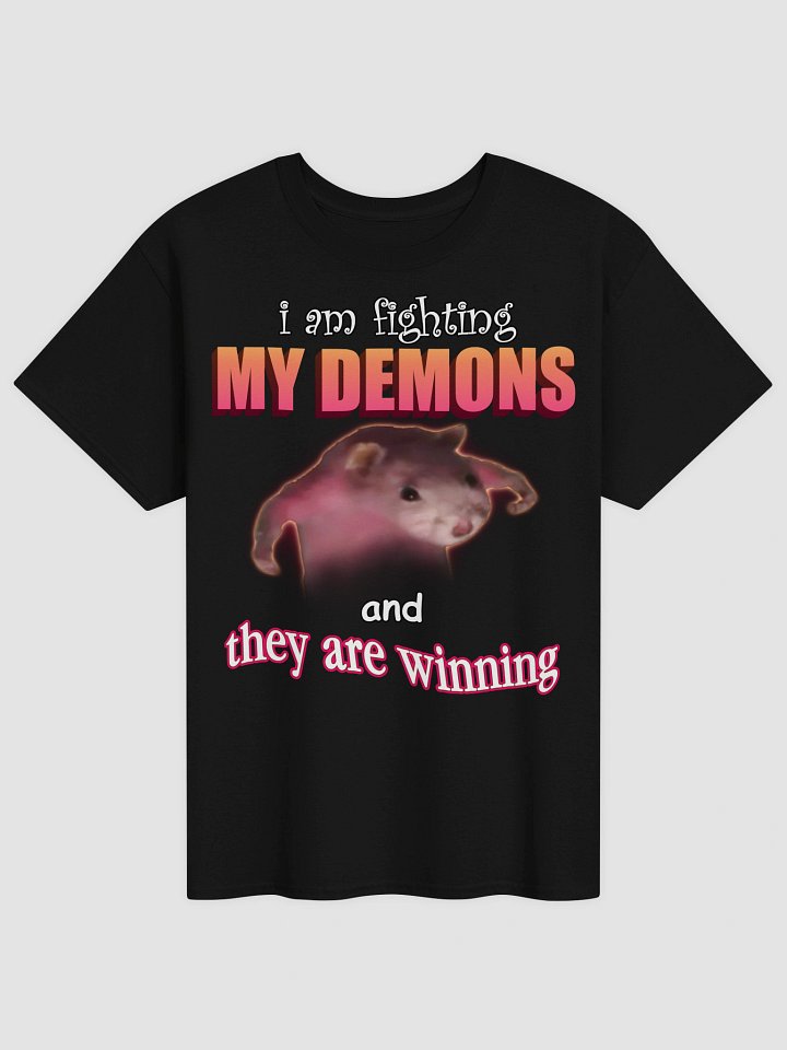I am fighting my demons (and they are winning) T-shirt product image (5)