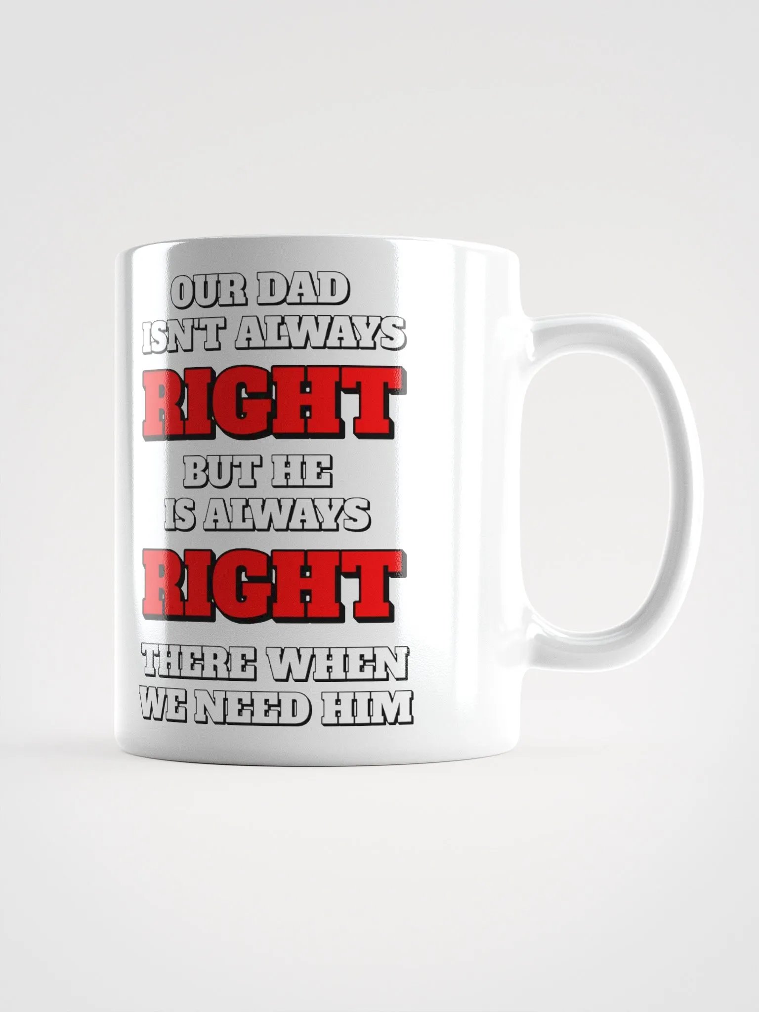 Our Dad Isn't Always Right But He Is Always Right There When We Need Him product image (1)