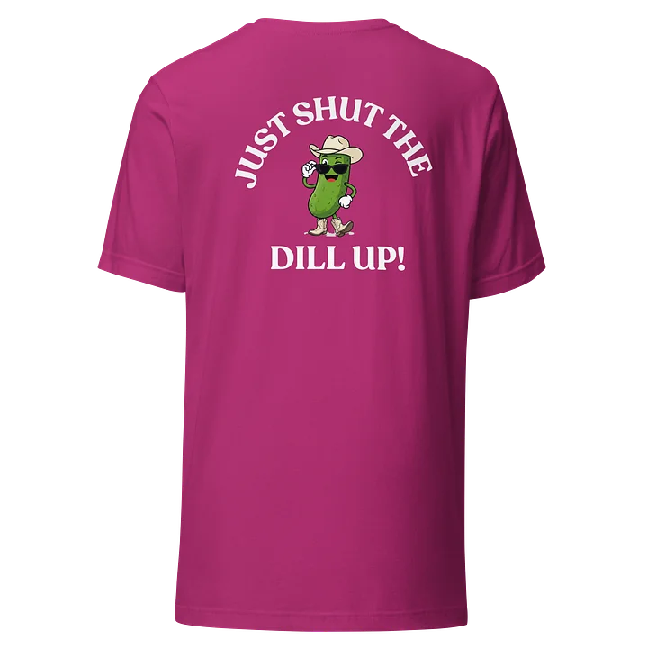 Just shut the DILL Up XL - 5X product image (1)