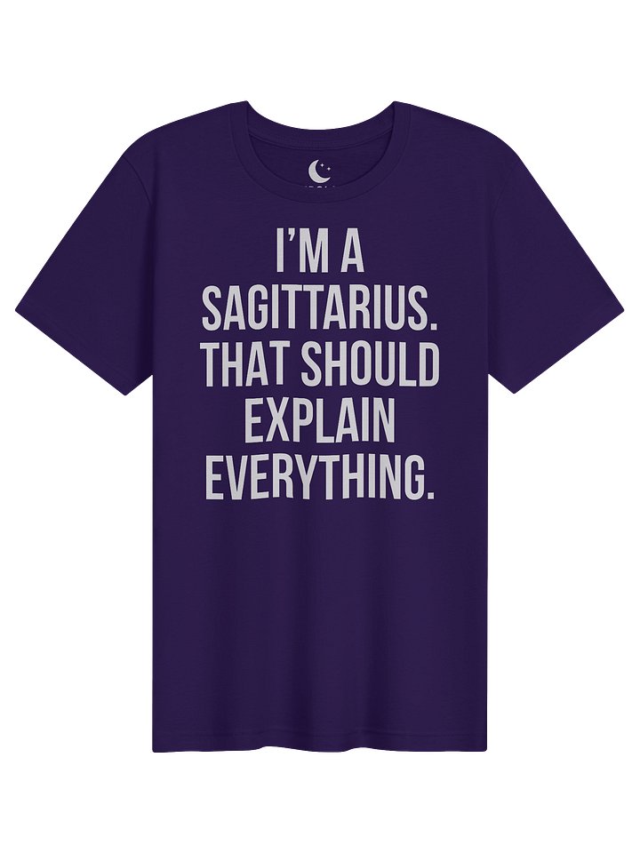 I’M A SAGITTARIUS. THAT SHOULD EXPLAIN EVERYTHING. UNISEX T-SHIRT product image (81)