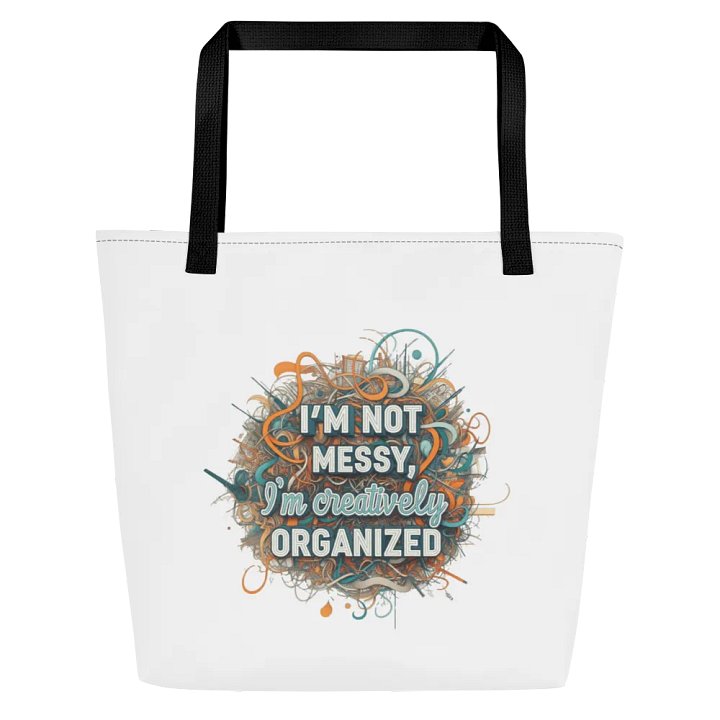 I'm Not Messy, I'm Creatively Organized Large Tote Bag w/ Pocket product image (1)