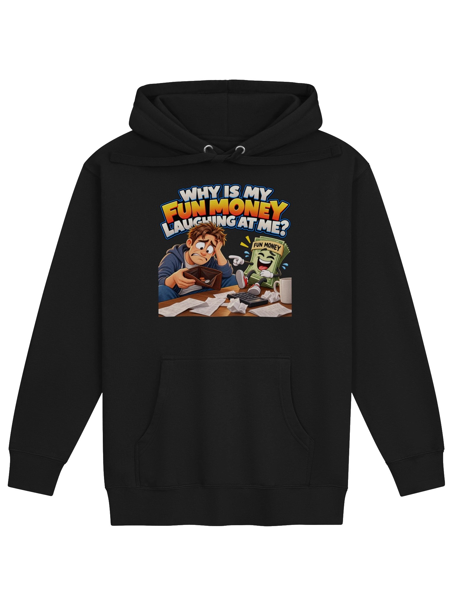 WHY IS MY FUN MONEY LAUGHING AT ME? HOODIE product image (1)