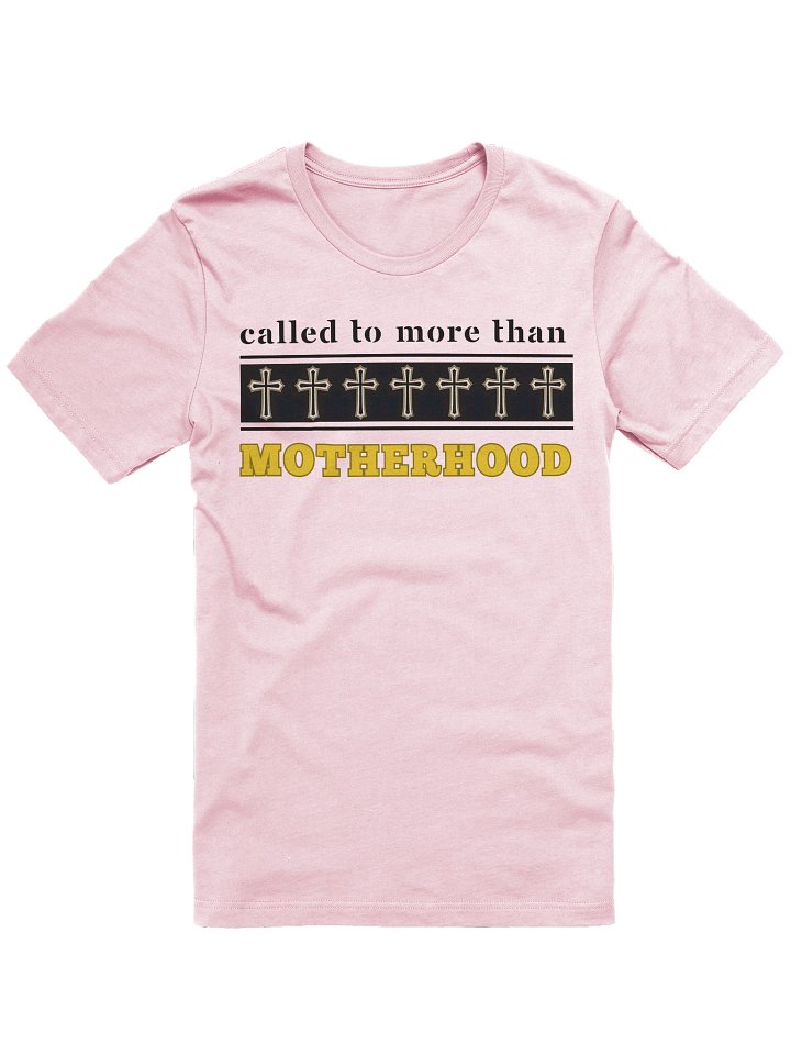 Called to more than Motherhood | Christian Mom Bella T-shirt | Faith-Based Gifts for Christian Moms product image (2)