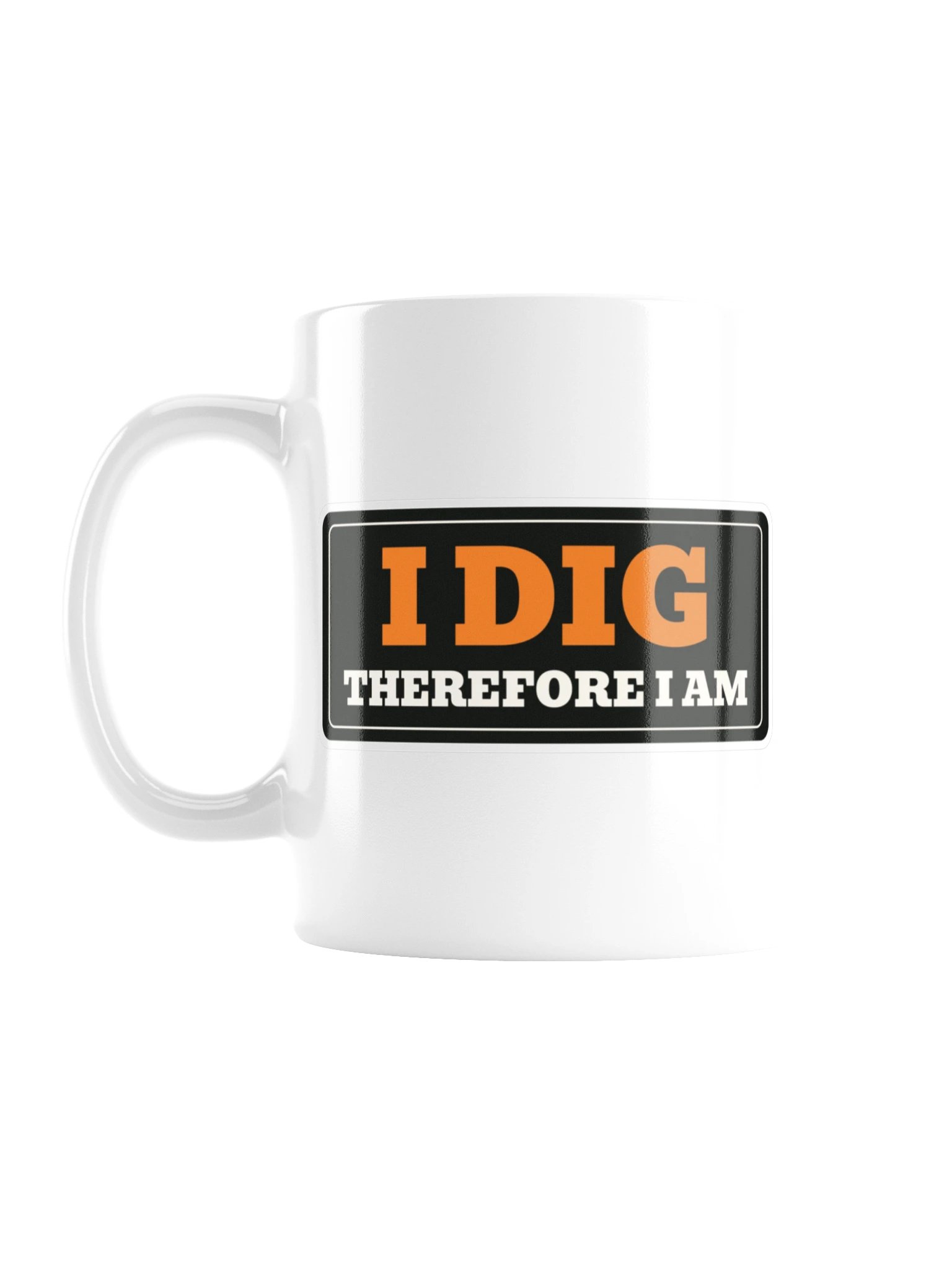 I dig therefore I am — Mug product image (1)
