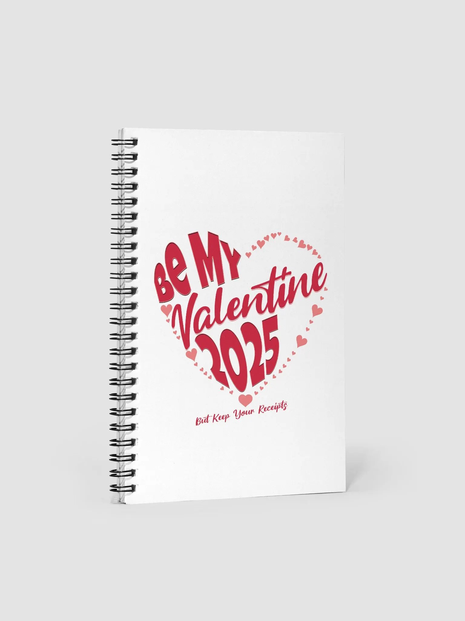 Be My Valentine 2025 But Keep Your Receipts Spiral Notebook product image (2)
