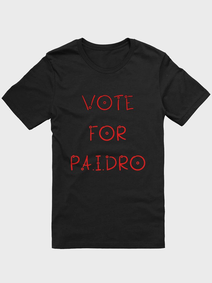 VOTE FOR PA.I.DRO (Pay - I - Dro) Tee product image (2)