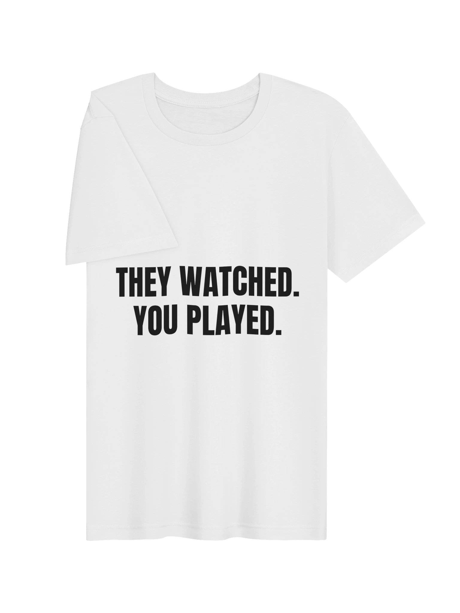 They Watched, You Played Tee product image (7)