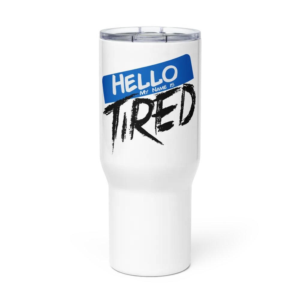 Hello My Name is Tired Travel Mug w/ Handle product image (1)
