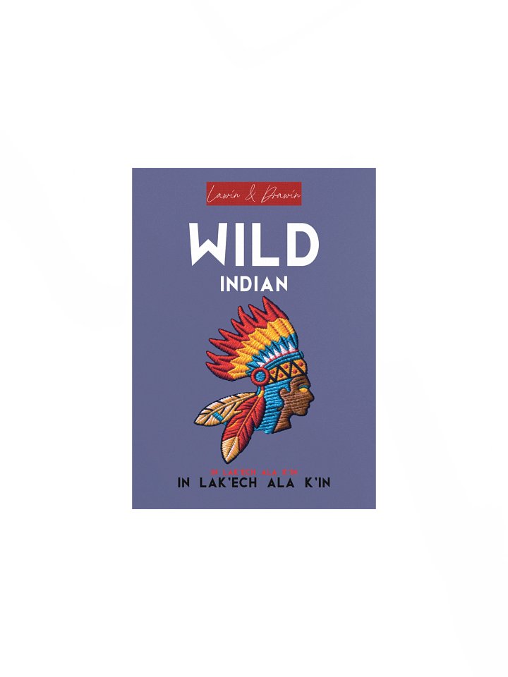 Wild Indian — In Lak'ech Ala K'in Matte Art Poster | Lawin & Drawin product image (8)