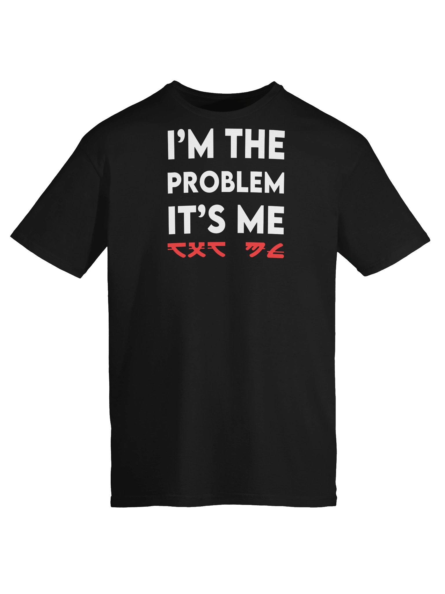 I’M THE PROBLEM T-Shirt product image (5)