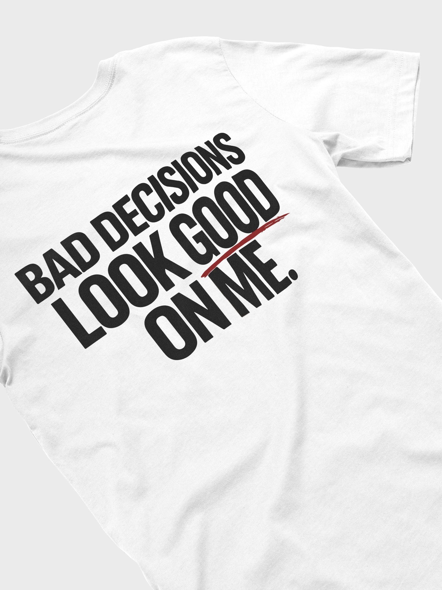 Bad Decisions Look Good On Me T-Shirt product image (2)