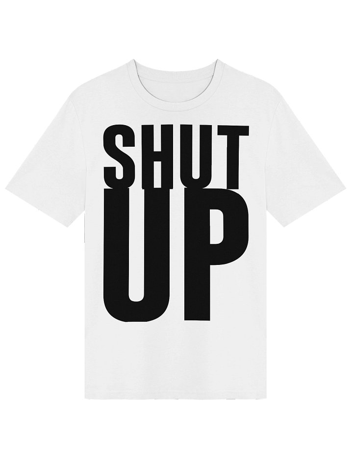 SHUT UP | WHITE T product image (1)