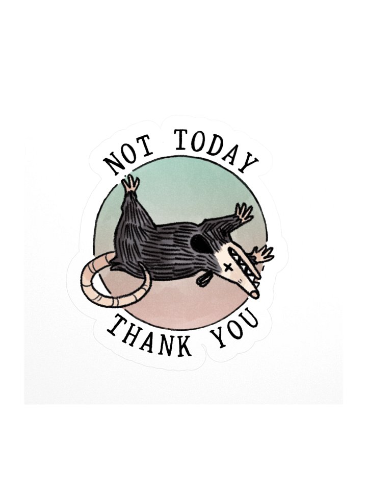 not today, thank you | opossum sticker product image (1)