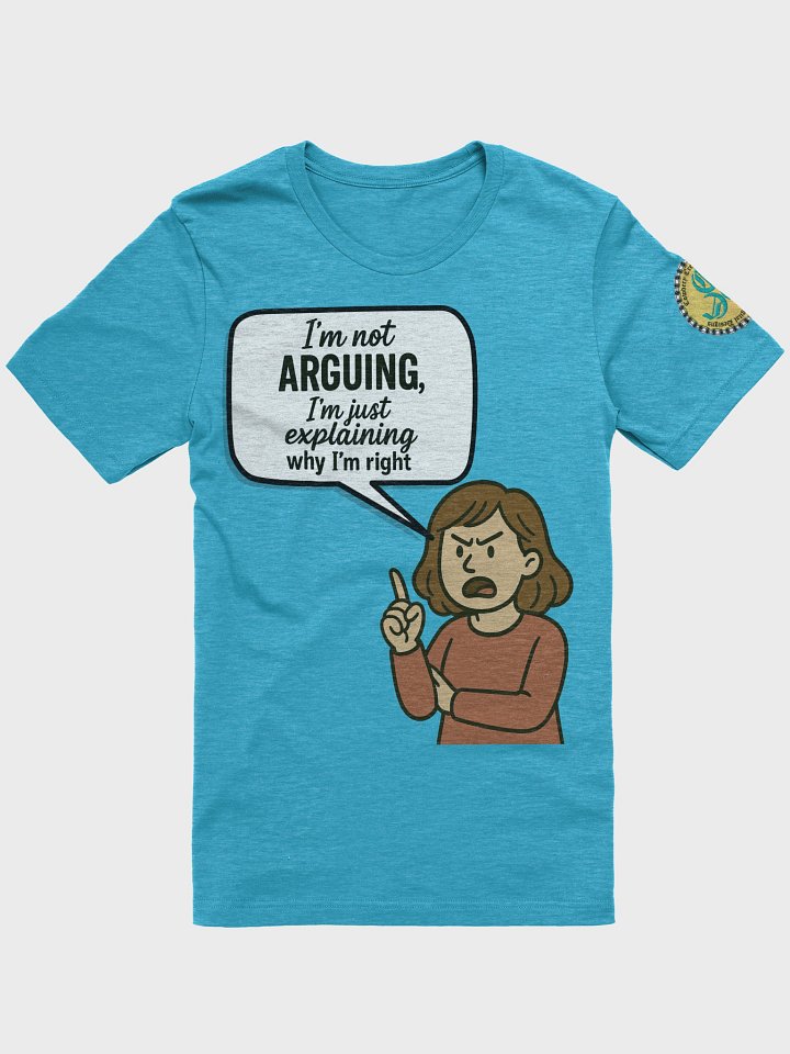 I'm not Arguing (Female) Bella+Canvas Supersoft T-Shirt Colors (5) product image (1)