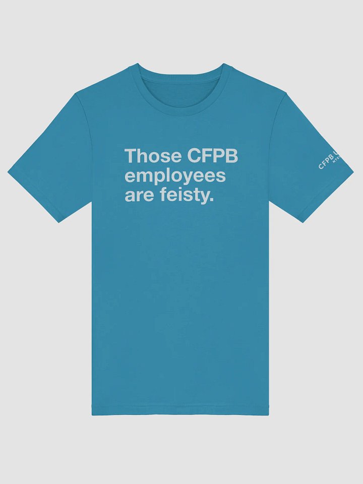 Those CFPB Employees Are Feisty T-shirt (White) product image (1)