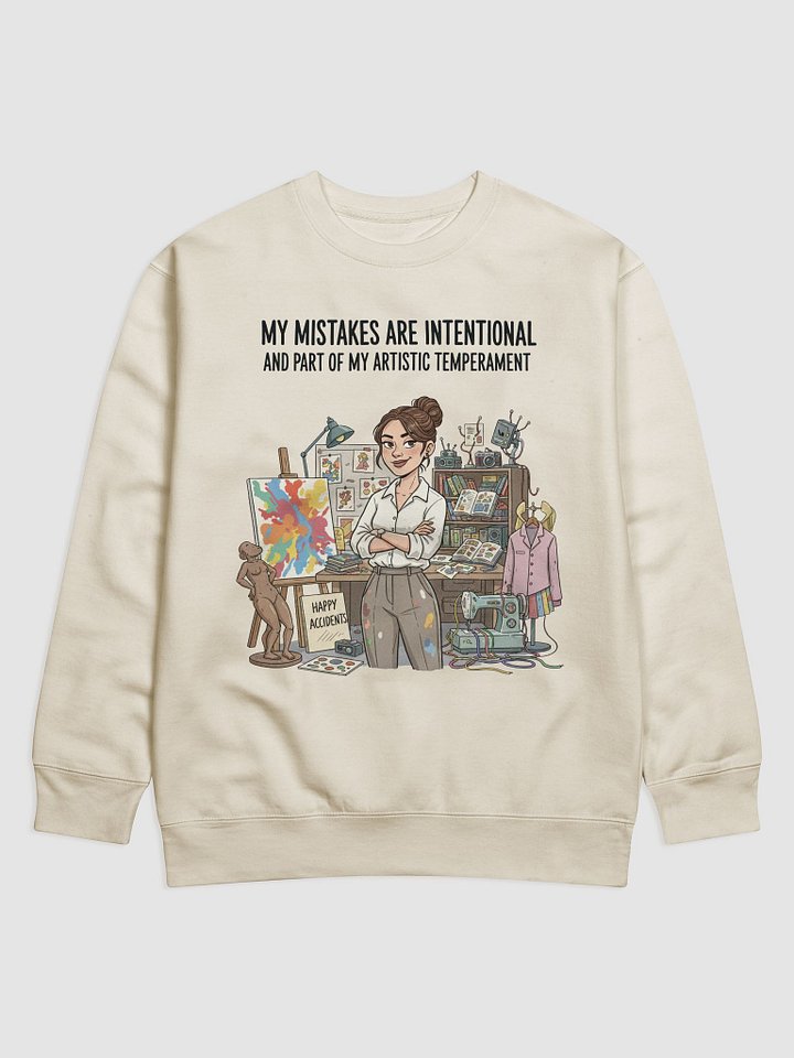 “My Mistakes are Intentional and Part of my Artistic Temperament” – Sweatshirt product image (1)