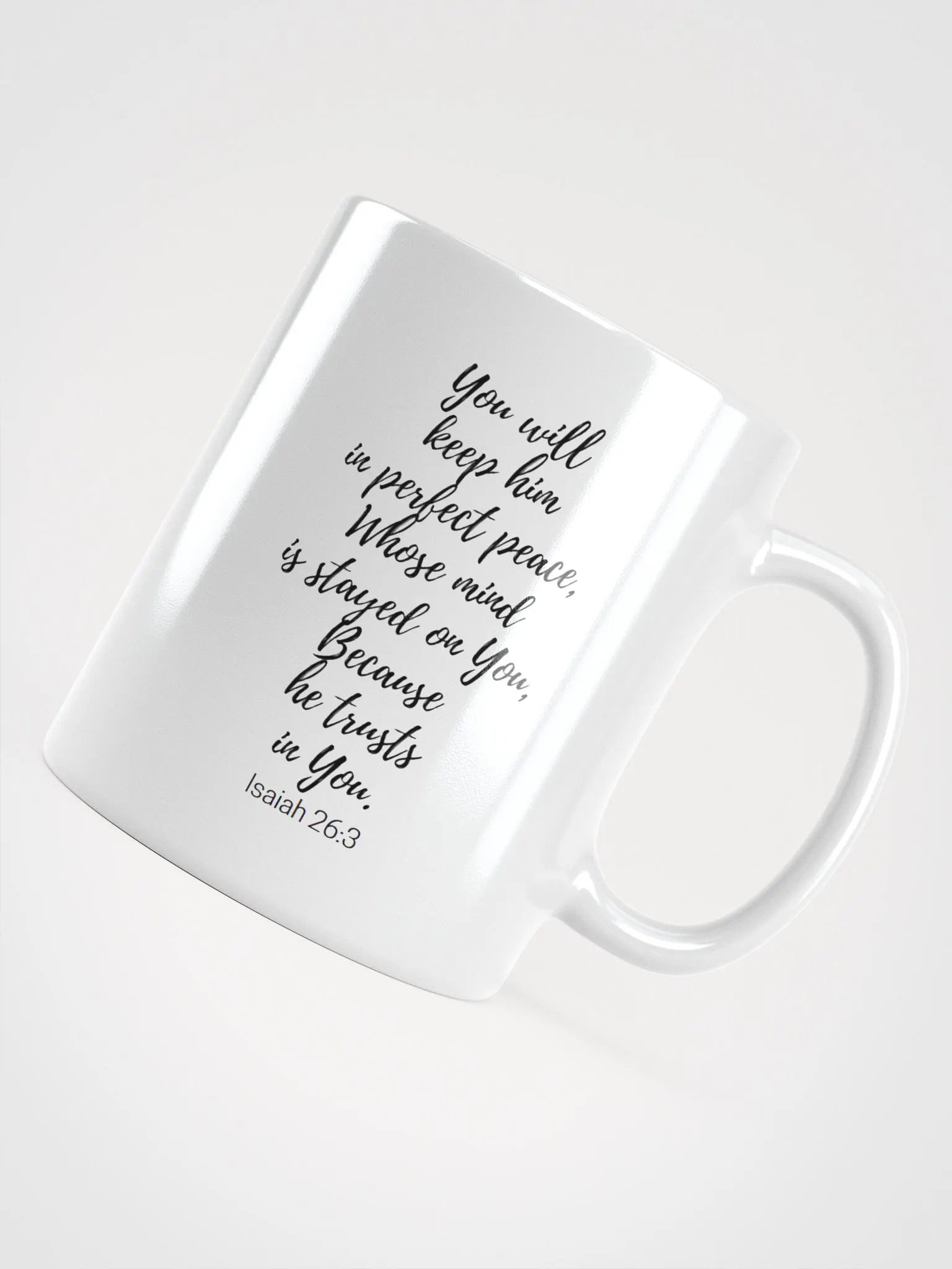 You Will Keep Him In Perfect Peace, Whose Mind Is Stayed On You Isaiah 26:3 White Glossy Mug 11/15/20oz product image (4)
