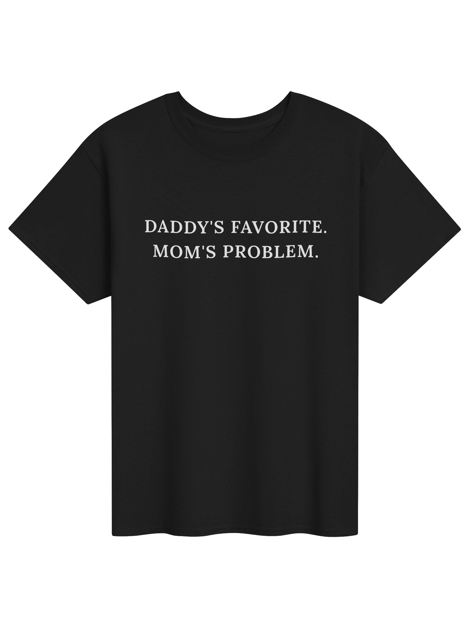 Daddy’s Favorite, Mom’s Problem Tee product image (1)