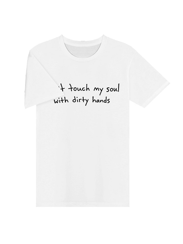 don't touch my soul with dirty hands tee product image (2)