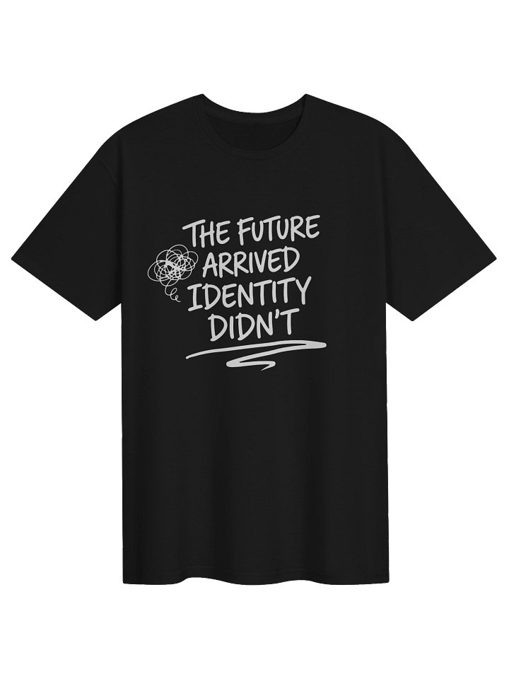 The Future Arrived Identity Didn't | AI Identity Drift Meme T-Shirt product image (1)