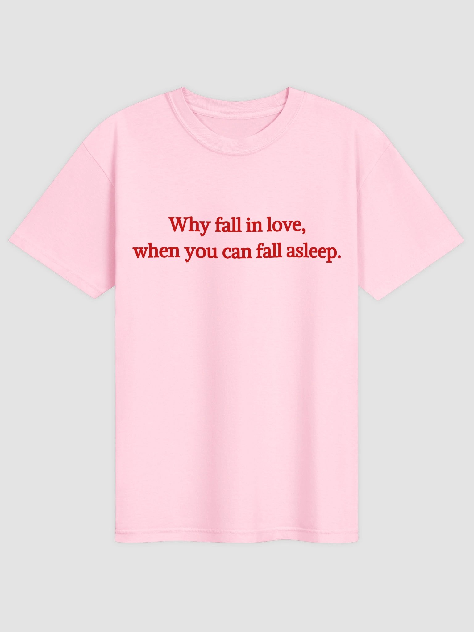 Why Fall In Love T-shirt product image (4)