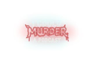 I Could Murder A Podcast | ICMAP