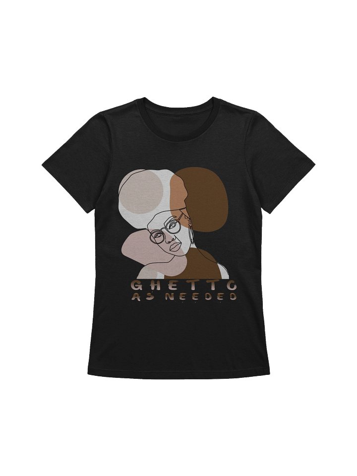 "Ghetto as Needed" Women's T-Shirt. Brainy and a bit edgy. product image (1)
