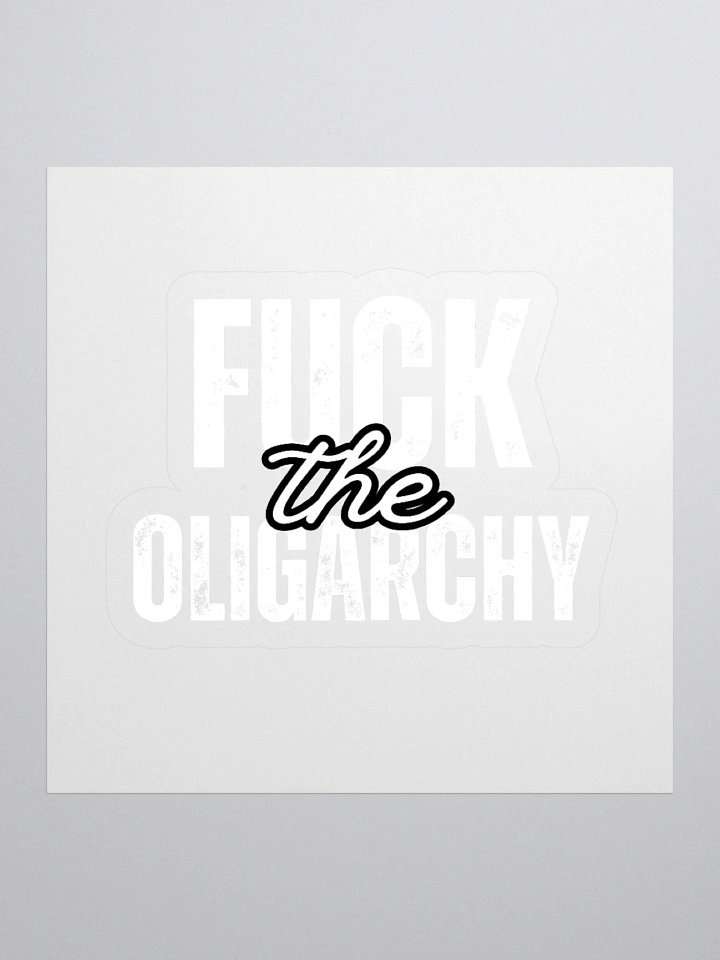 Fuck the Oligarchy Kiss Cut Stickers (in white) product image (1)