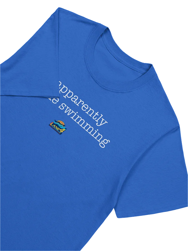 apparently I like swimming T-Shirt product image (8)