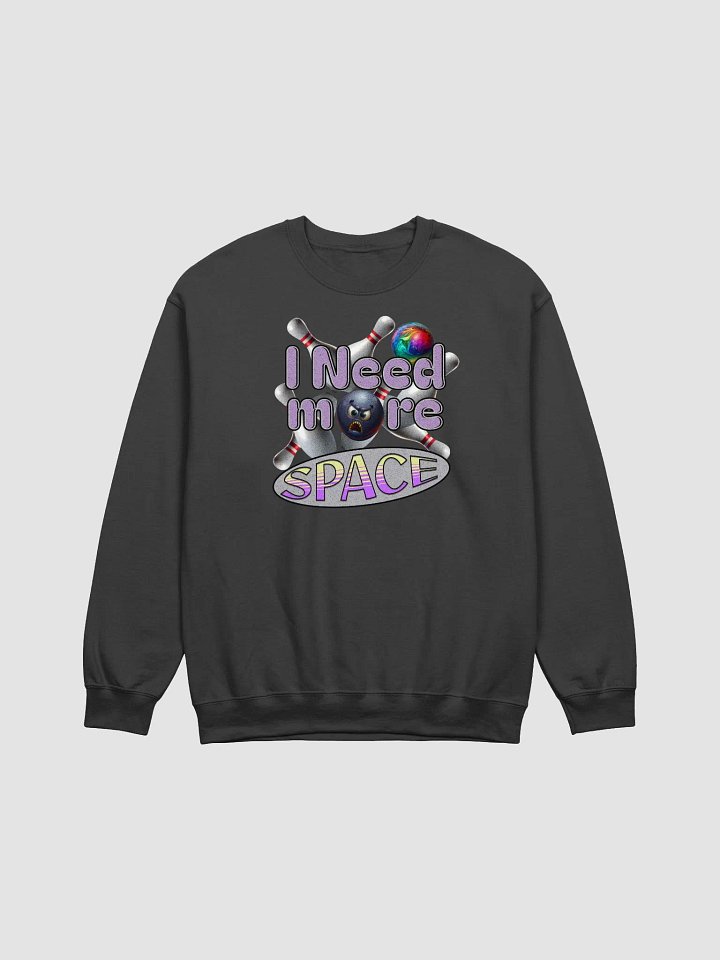 I Need More Space Bowling Strike Out Sweatshirt product image (1)