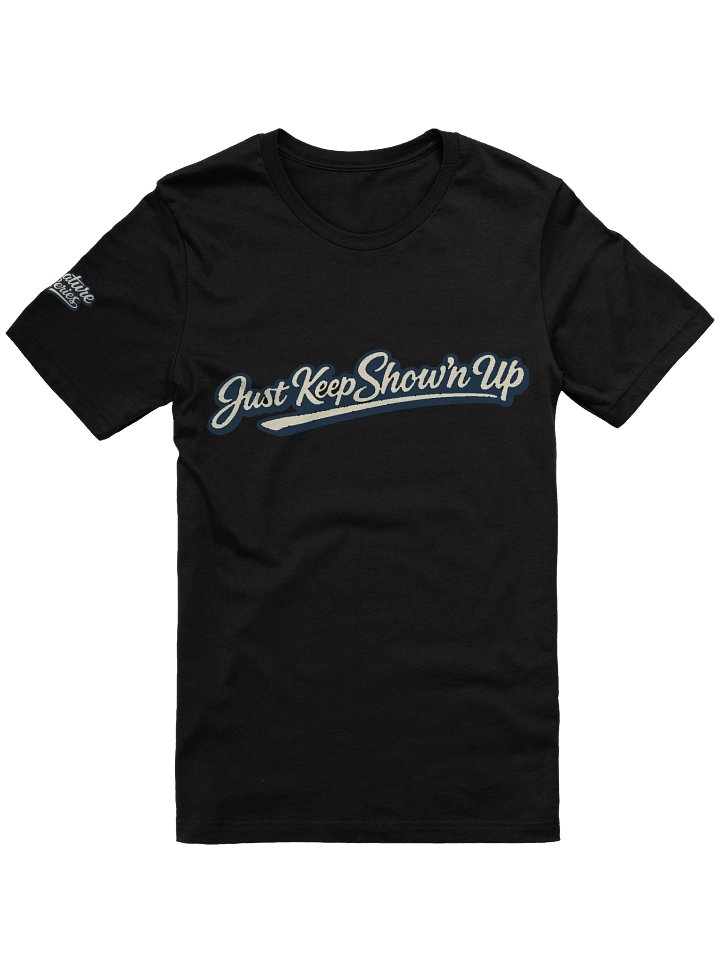 Just Keep Show'n Up Signature Series Tee "I Know That's Right" product image (1)