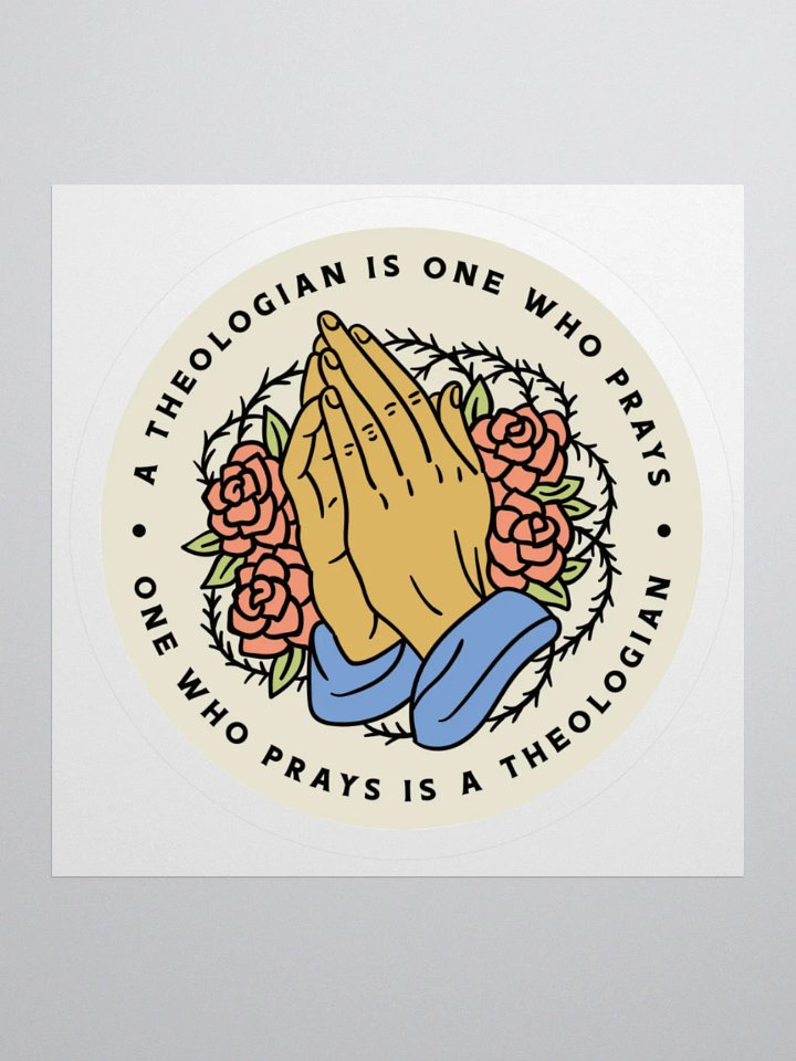 A theologian is one who prays sticker product image (2)