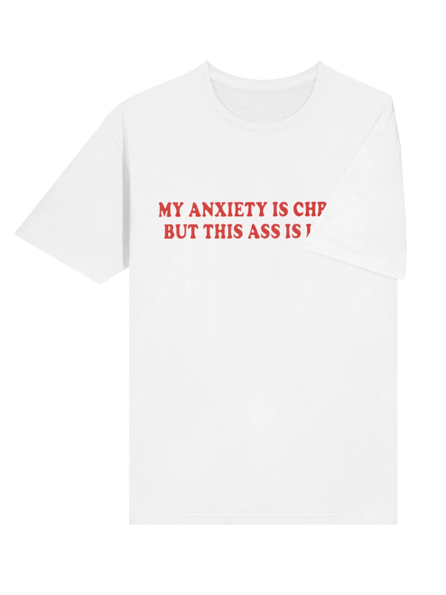 My Anxiety Is Chronic But This Ass Is Iconic Shirt product image (18)