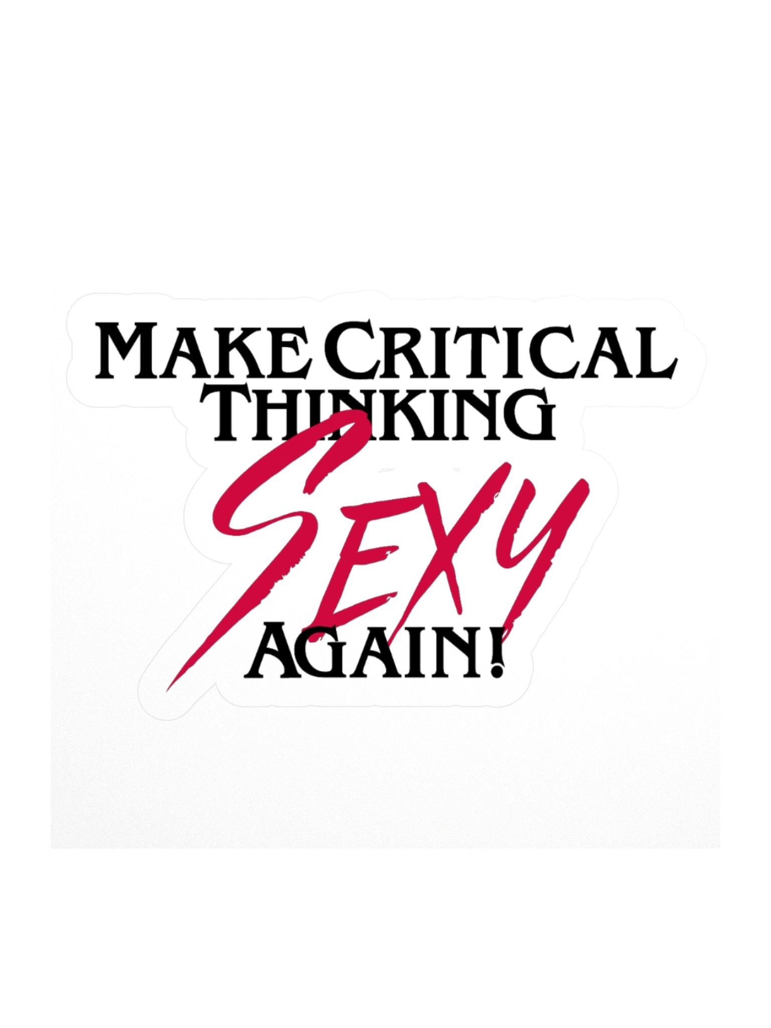 Small Make Critical Thinking Sexy Again! Sticker product image (1)