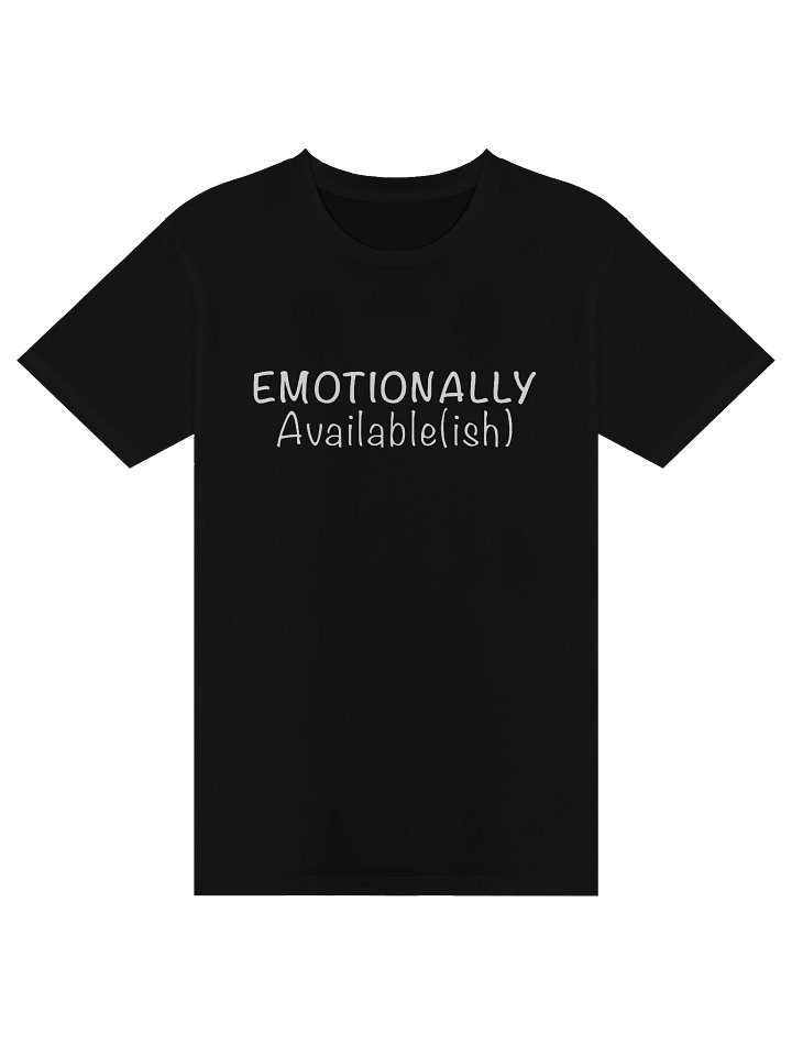 Emotionally Available(ish) T-Shirt product image (4)