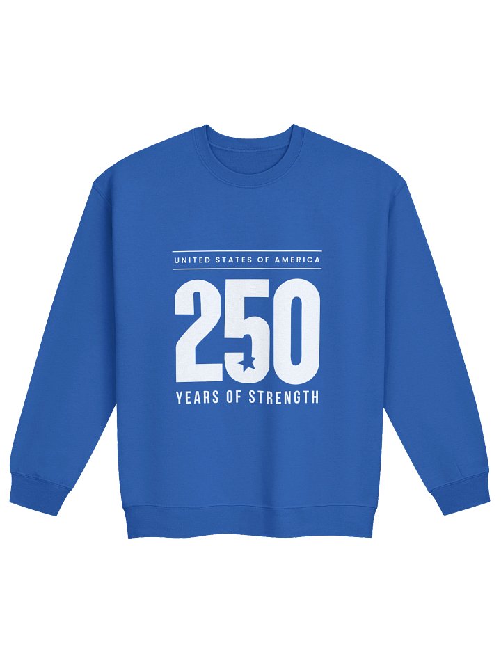 250 Years of Strength Unisex Sweatshirt product image (1)