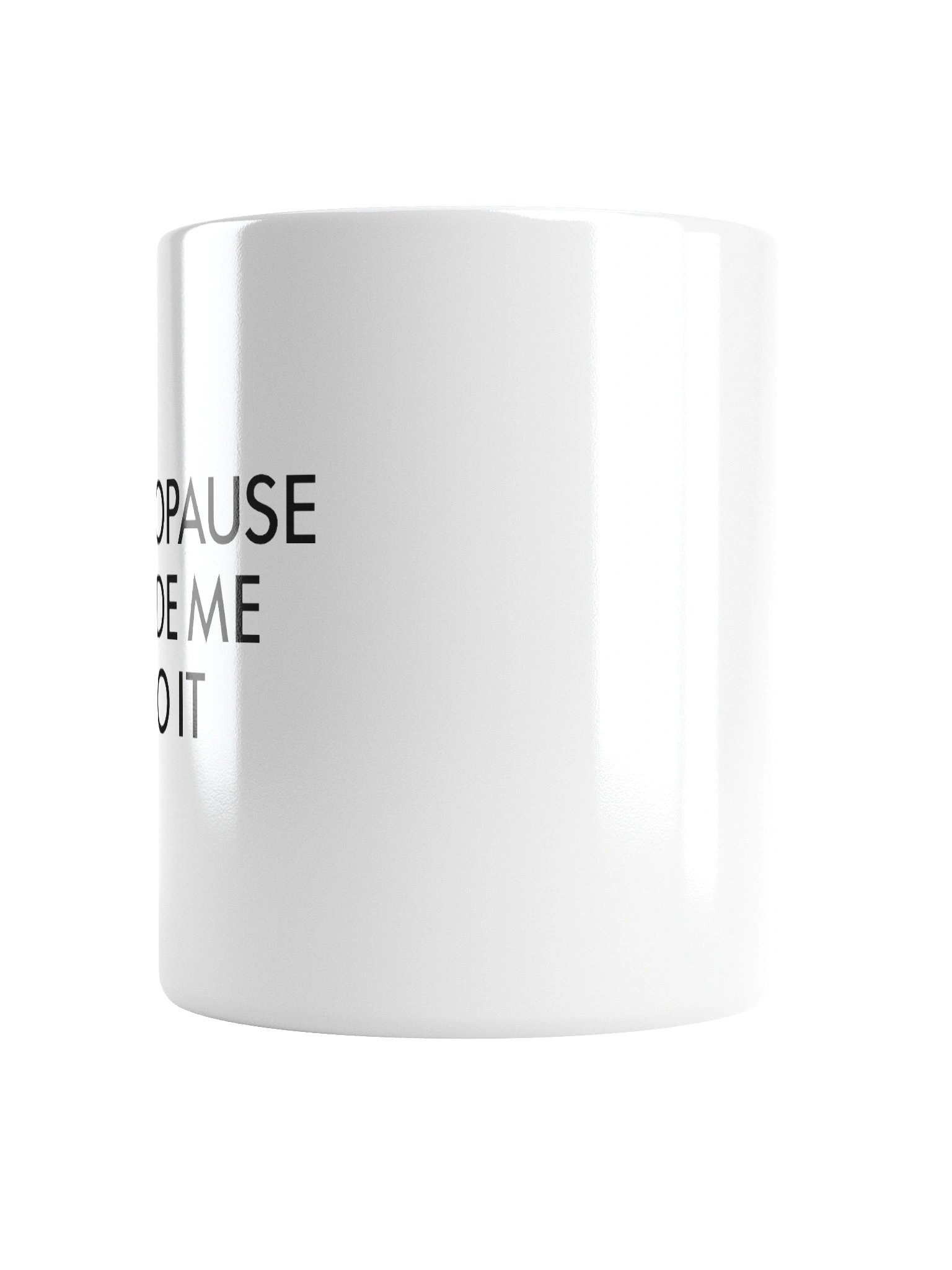 Menopause Made Me Do It Mug product image (16)