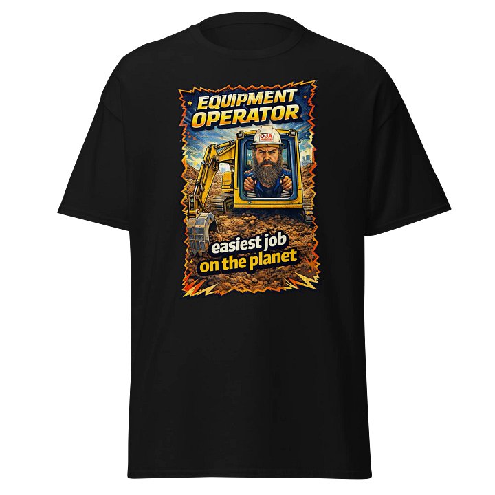 Equipment operator easiest job on the planet product image (1)