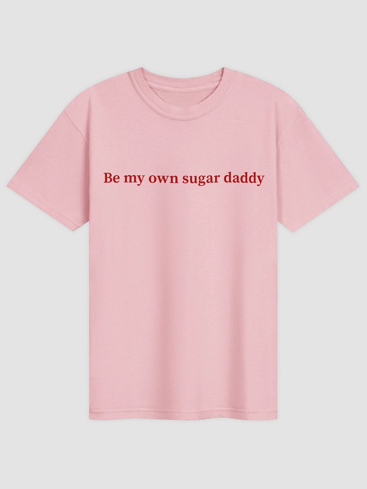 Be My Own Sugar Daddy T-shirt product image (1)