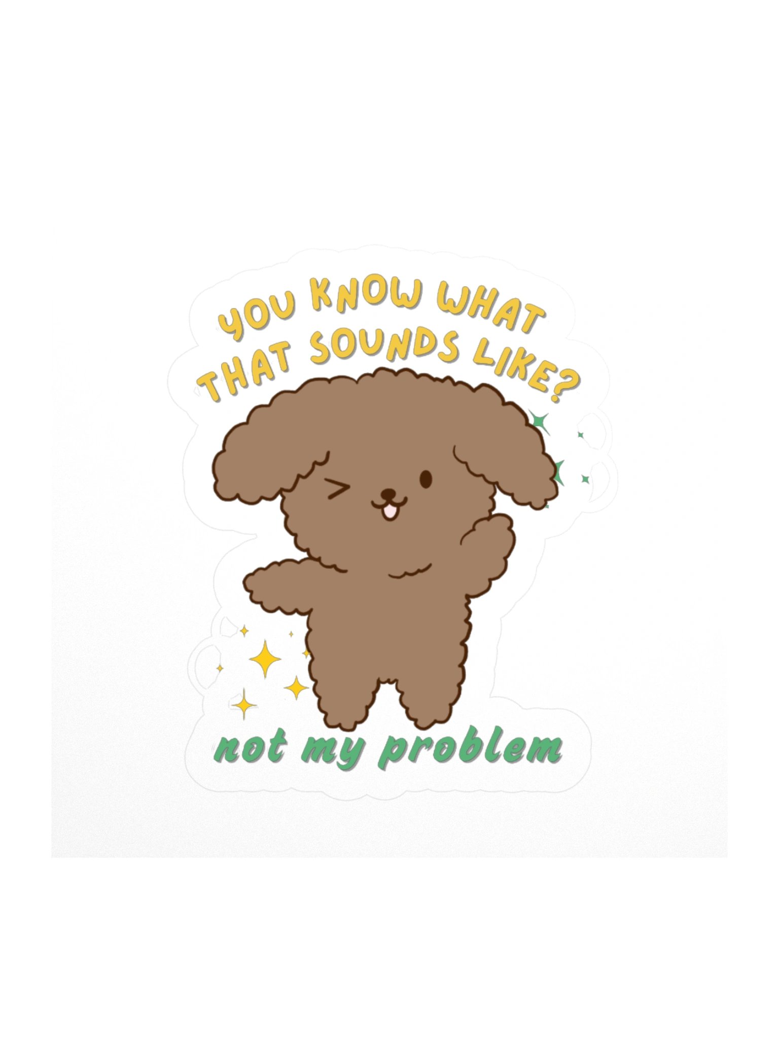 Not My Problem Dog Sticker product image (1)