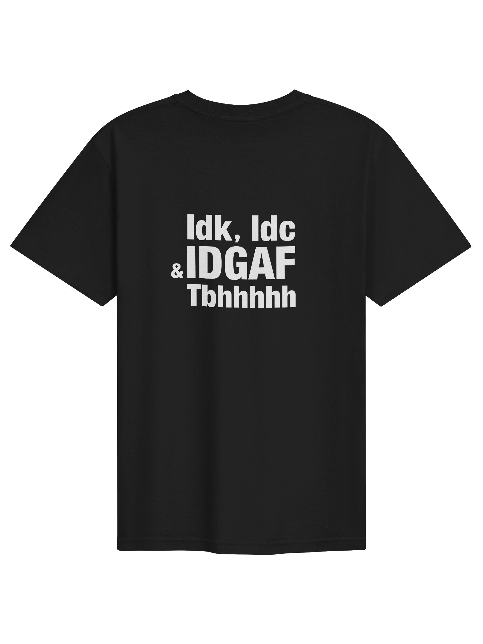 "IDK IDC IDGAF TBH" Graphic Tee product image (1)
