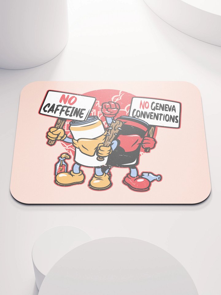 No Caffeine No Geneva Conventions Mouse Pad product image (1)